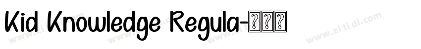 Kid Knowledge Regula字体转换 Kid Knowledge Regula字体转换